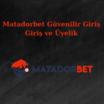 matadorbet güvenilir giriş